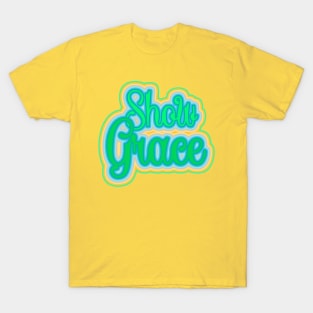 Show Grace Inspirational  design T-Shirt